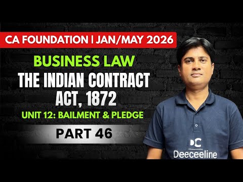 The Indian Contract Act, 1872 | Bailment & Pledge | Jan/May 2026 | Business Laws | Part 46