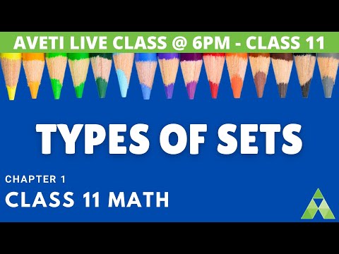 Class 11 Mathematics | Sets | Types of Sets | Aveti Learning