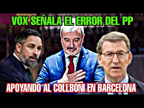 VOX EL PP HA COMETIDO UN ERROR EN APOYAR COLLBONI PARA LA ALCALDÍA DE BARCELONA