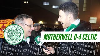 Motherwell 0-4 Celtic | Full-Time Reaction Motherwell 0-4 Celtic | Full-Time Reaction