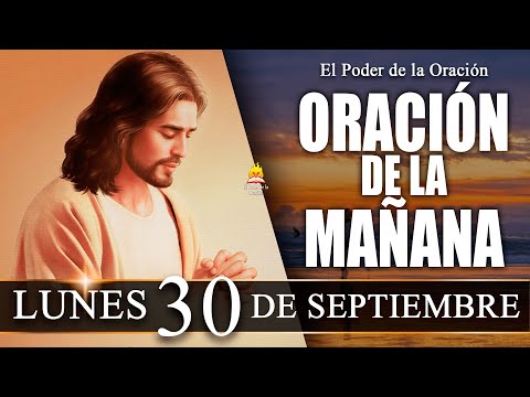 ? ORACIÓN de la Mañana de hoy LUNES 30 de Septiembre de 2024| @elpoderdelaoracion01