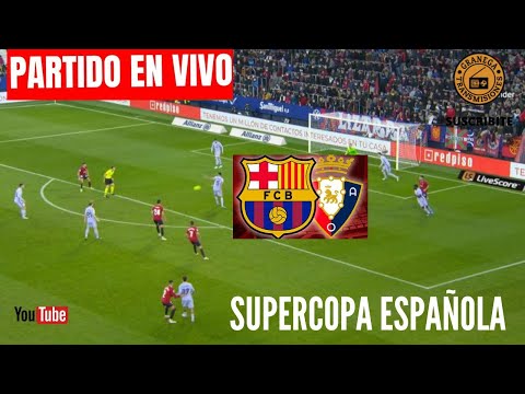 BARCELONA VS OSASUNA EN VIVO POR GRANEGA  ESPAÑA: SUPERCOPA - SEMIFINALES