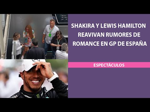 Shakira y Lewis Hamilton reavivan rumores de romance en GP de España