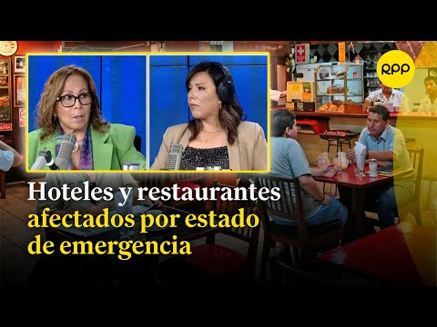 Estado de emergencia afecta a hoteles y restaurantes, según 'Ahora Perú'