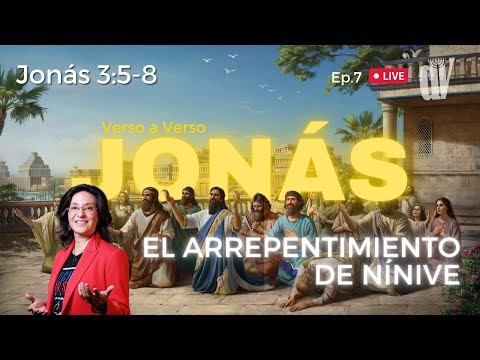 [Ep. #7]  Jonás 3:5-8 el ARREPENTIMIENTO ??de Nínive [VOLVER, en cilicio y en  ceniza]