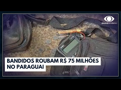Bandidos roubam equivalente a R$ 75 milhões no Paraguai | Bora Brasil