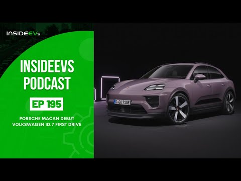 InsideEVs Podcast #195: Porsche Macan Debut, Volkswagen ID.7 First Drive