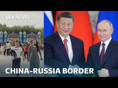 Are Putin and Xi getting closer? Inside a China-Russia border city | ITV News