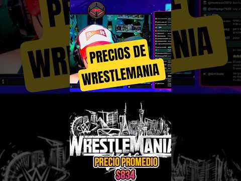 Los precios de WRESTLEMANIA están fuera de CONTROL!! 🤦🏻‍♂️💥 #wwe #wrestlemania