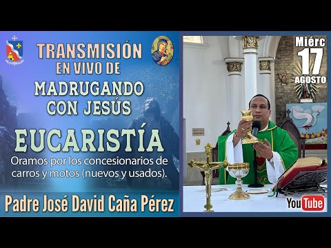 MADRUGANDO CON JESÚS EUCARISTÍA - ORAMOS POR LOS CONCESIONARIOS DE CARROS Y MOTOS.