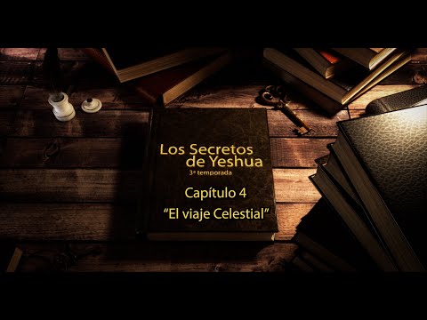 T3 Los secretos de Yeshua Cap 4 “El viaje Celestial”