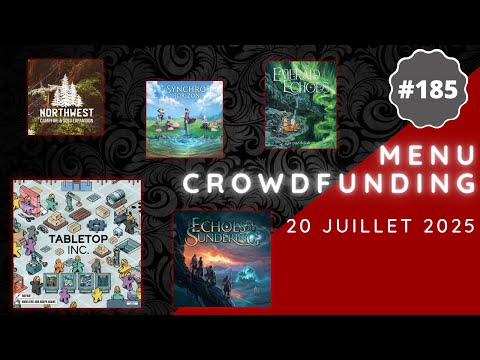 Menu Crowdfunding 20/07/2025 - Tabletop Inc, Echoes of the Sundering, Synchro Horizon, etc.