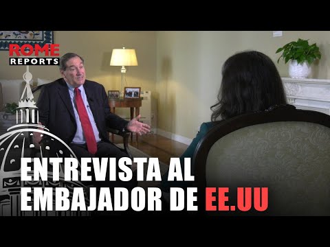 Entrevista al embajador de EE.UU. “El papa me dijo: Son tiempos difíciles”