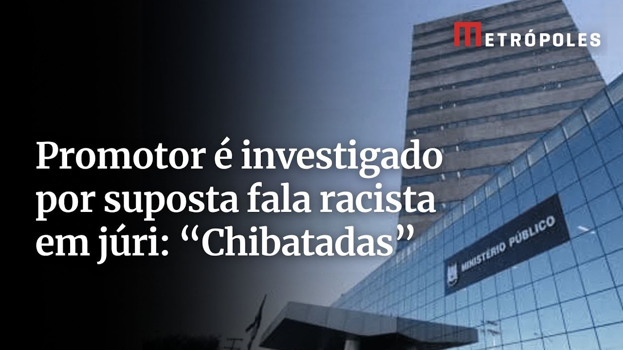 Promotor é investigado por suposta fala racista em júri Chibatadas