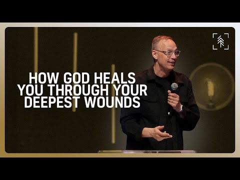 How God Heals You Through Your Deepest Wounds