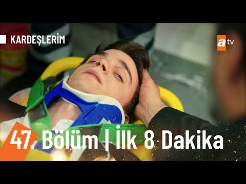 Kardeşlerim 47. Bölüm İlk 8 Dakika