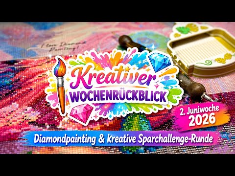 Diamond Painting Wochenrückblick - 2. Juniwoche
