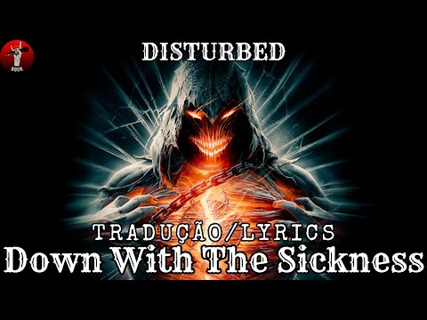 Disturbed - Down With The Sickness (Tradução) PT/BR