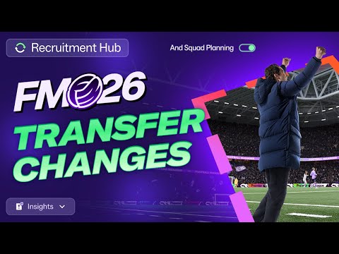 The MAJOR Transfer Changes Coming To FM26