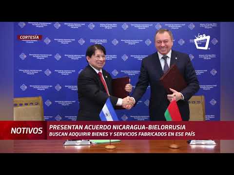 Nicaragua y Bielorrusia firman acuerdo para adquirir bienes y servicios