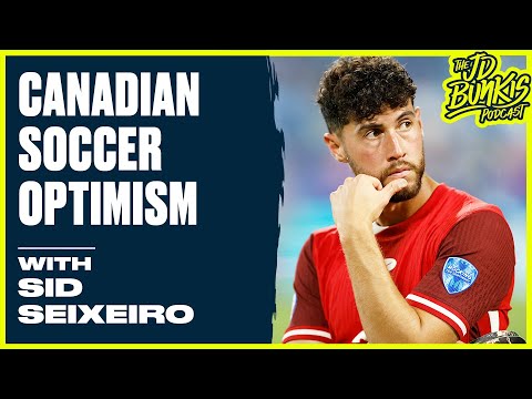 Canada Soccer State of the Union with Sid Seixeiro | JD Bunkis Podcast