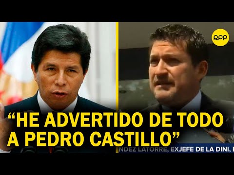 José Fernández Latorre, exjefe de la DINI: He advertido de todo lo que ha pasado a Pedro Castillo