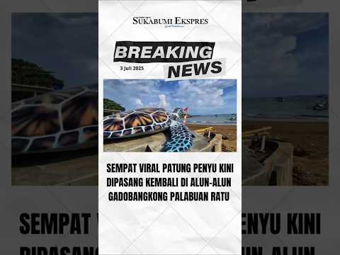Sempat Viral Karena Terbuat dari Kardus,Patung Penyu di Alun Alun Palabuhanratu Kini Dipasang Lagi