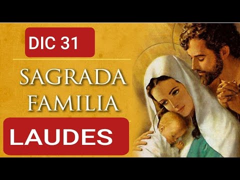 LAUDES. FIESTA DE LA SAGRADA FAMILIA DE JESÚS, MARÍA Y JOSÉ.  DICIEMBRE 31/23.