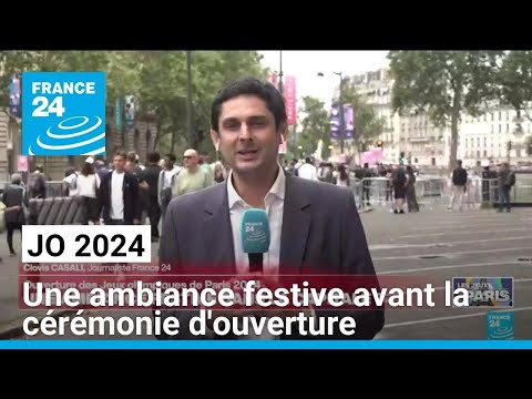 JO 2024 : une ambiance festive dans la capitale avant la cérémonie d'ouverture • FRANCE 24