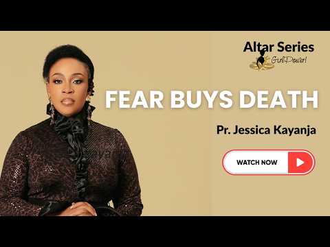 How the Spirit of Fear Leads to Death - Pastor Jessica Kayanja