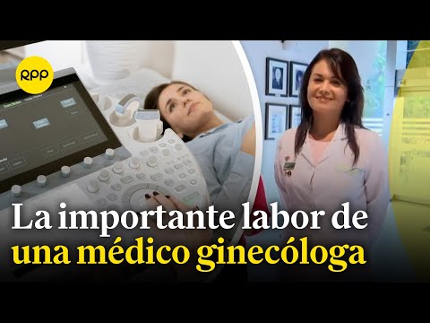 Así somos las peruanas: Conoce la labor de una médico ginecóloga