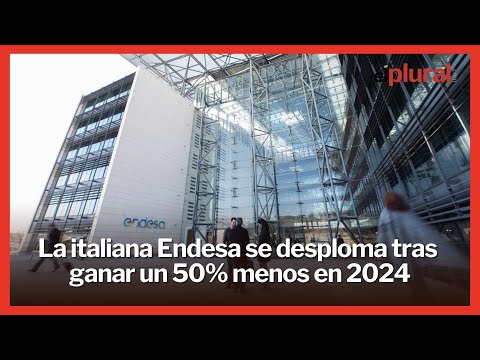 La italiana Endesa se desploma tras ganar un 50% menos en 2024