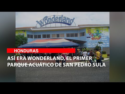 Así era Wonderland, el primer parque acuático de San Pedro Sula