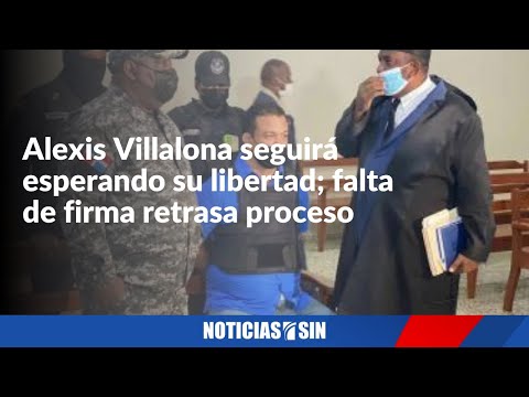 Falta de firma retrasa libertad de Alexis Villalona
