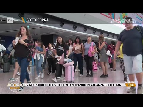 Primo esodo di agosto, dove andranno in vacanza gli italiani - Agorà Estate 05/08/2024