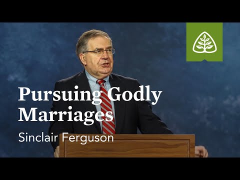 Sinclair Ferguson: Pursuing Godly Marriages