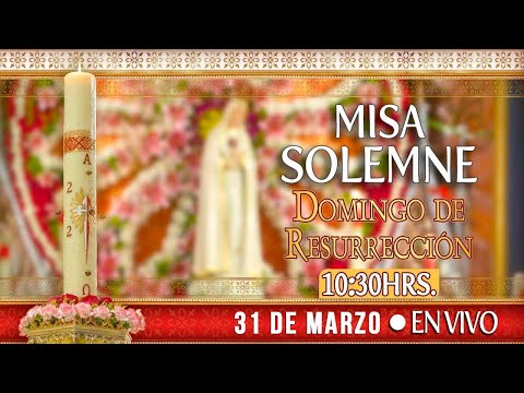 DOMINGO DE RESURRECCIÓNRosario y Santa MisaHoy  31 de MarzoEN VIVO