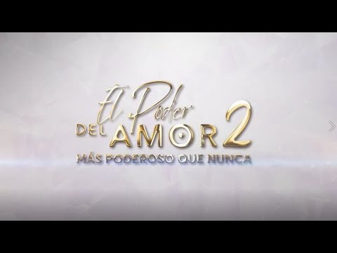 EL PODER DEL AMOR 2, MÁS PODEROSO QUE NUNCA | ESPECIAL