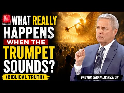 🚨What Really Happens When the Trumpet Sounds? (Biblical Truth) | Pastor Loran Livingston