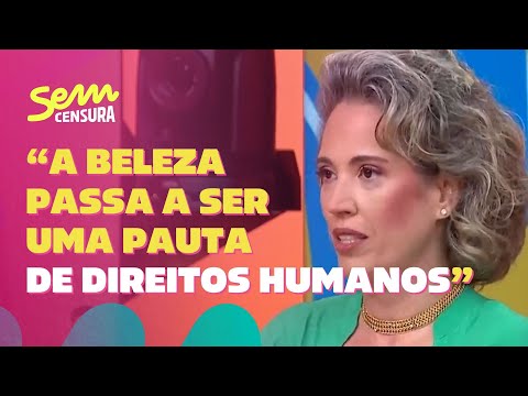 Sem Censura | A psicanalista Joana Novaes fala sobre questões sociais por trás do ideal de beleza