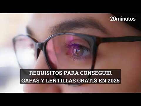 Estos son los requisitos para conseguir GAFAS Y LENTILLAS GRATIS a partir de 2025