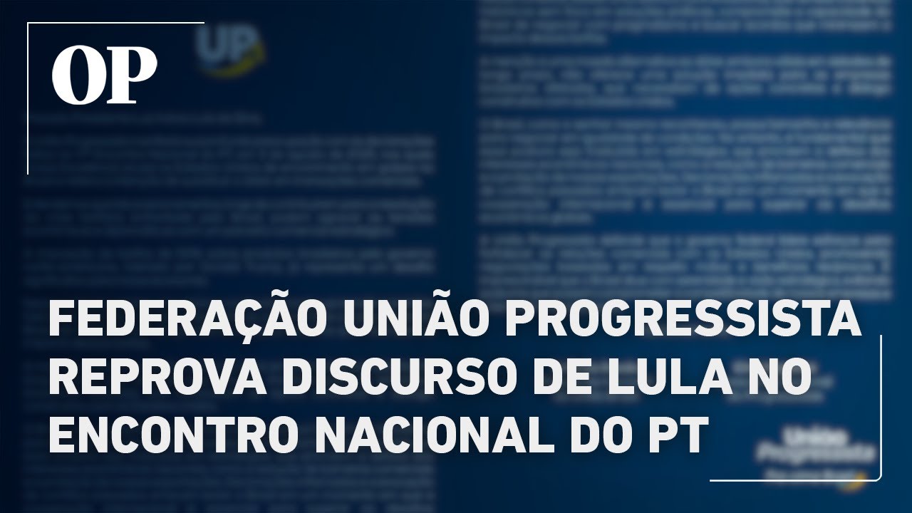 Federação União Progressista reprova discurso de Lula no encontro nacional do PT