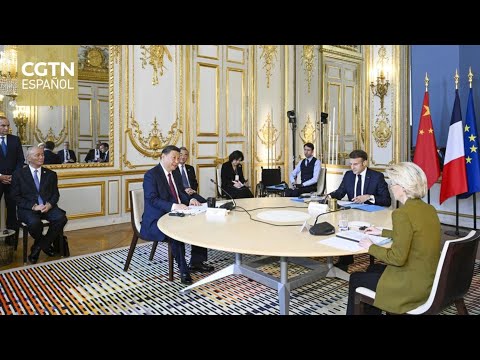 Xi sostiene una reunión trilateral con el presidente francés y la presidenta de la Comisión Europea