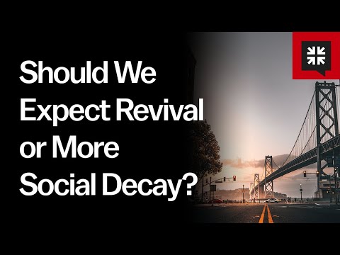 Should We Expect Revival or More Social Decay? // Ask Pastor John