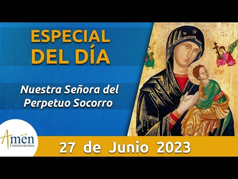 Especial de Hoy 27 de Junio l Nuestra Señora del Perpetuo Socorro l Amén Comunicaciones