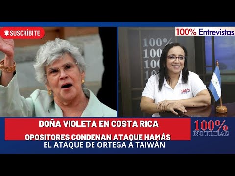 Trasladan a doña Violeta Chamorro a Costa Rica/ Opositores condenan ataque de Hamás