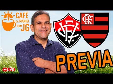 CAFÉ COM JG, PRÉVIA DE VITÓRIA X FLAMENGO