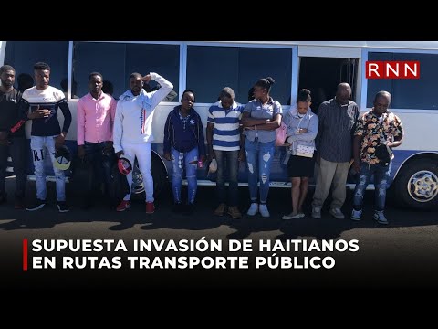 Supuesta invasión de haitianos en rutas transporte público