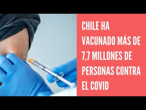 Chile ha vacunado más de 7,7 millones de personas contra el COVID
