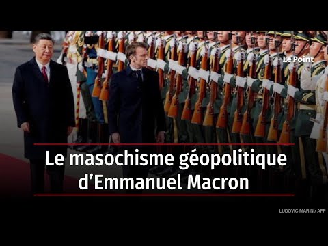 Le masochisme géopolitique d’Emmanuel Macron